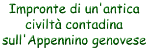 Antica civiltà contadina sull'Appennino genovese