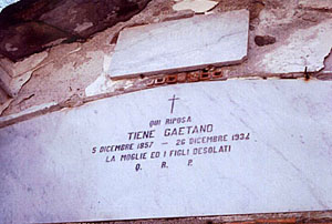 Gaetano's grave: Here Gaetano Tiene rests, Dec 5, 1857 , Dec 26, 1934, His desolate wife and children 